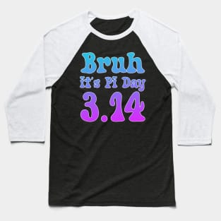 Bruh Pi Day 3.14 Pi Symbol Funny Pi Day Teachers Math Lovers Baseball T-Shirt